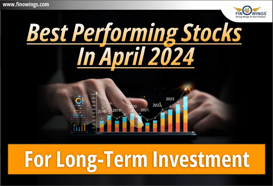 Best Performing Stocks in April 2024 for Long-Term Investment